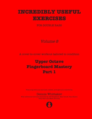 Incredibly Useful Exercises for Double Bass Volume 8 - Upper Octave Fingerboard Mastery Part 1