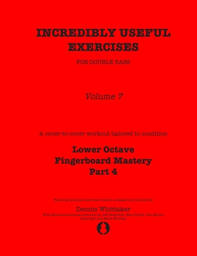 Incredibly Useful Exercises for Double Bass Volume 7 - Lower Octave Fingerboard Mastery Part 4