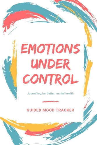 Guided Mood Tracker Emotions Under Control Journaling for Better Mental Health