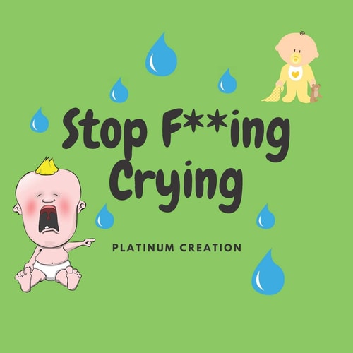 Stop F**ing Crying Night Time Story For Adults, Parody, Funniest Ever, Perfect and Unique Gift