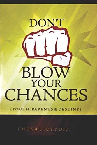 Don't Blow Your Chances (youth, Parents and Destiny)