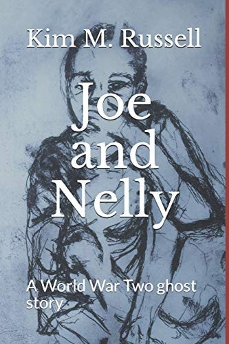 Joe and Nelly A World War Two Ghost Story