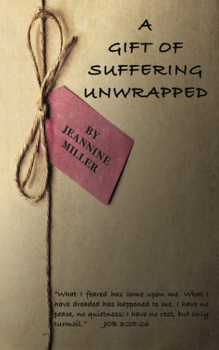 A Gift of Suffering Unwrapped What I Have Feared Has Happened