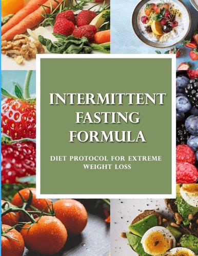Intermittent Fasting Formula Diet Protocol for Extreme Weight Loss