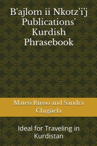 B'ajlom Ii Nkotz'i'j Publications' Kurdish Phrasebook Ideal for Traveling in Kurdistan