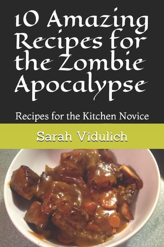 10 Amazing Recipes for the Zombie Apocalypse Recipes for the Kitchen Novice