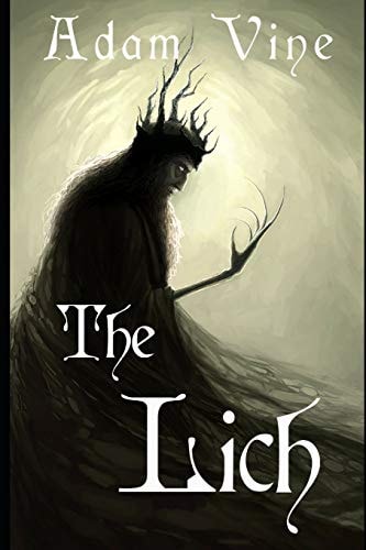 The Lich Or, the Confessions of a Witch-King