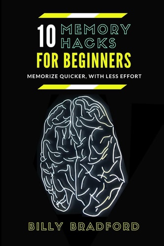 10 Memory Hacks For Beginners Memorize Quicker, With Less Effort