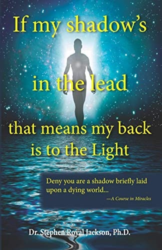 If My Shadow's in the Lead That Means My Back Is to the Light