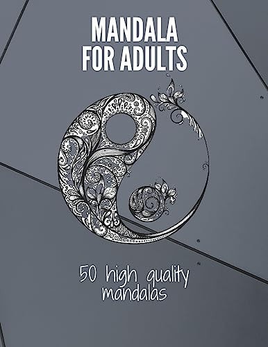 Mandala for Adults 50 High Quality Mandalas Mandala Coloring Book for Adult Stress Relief & Meditation CREATE BALANCE IN YOUR LIFE