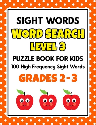 Sight Words Word Search Puzzle Book for Kids - Level 3 100 High Frequency Sight Words Reading Practice Workbook Grades 2 - 3 , Ages 7 - 9 Years