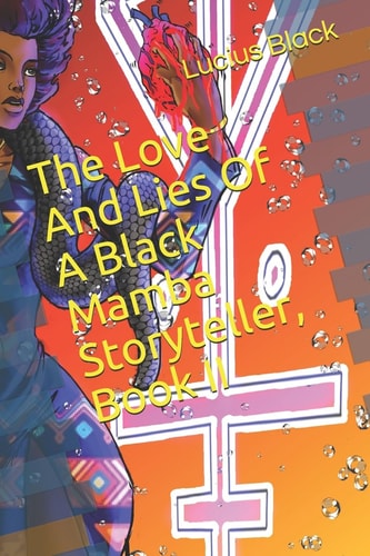 The Love And Lies Of A Black Mamba Storyteller, Book II