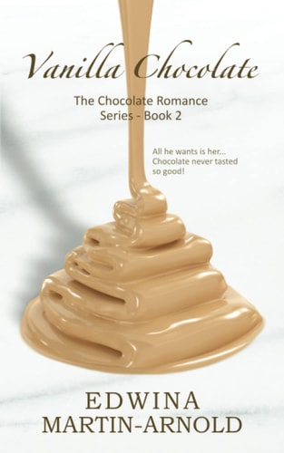 Vanilla Chocolate The Chocolate Romance Series! - Book 2