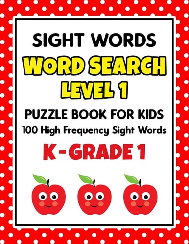 SIGHT WORDS Word Search Puzzle Book For Kids - LEVEL 1 100 High Frequency Sight Words Reading Practice Workbook Kindergarten - 1st Grade, Ages 5 - 7 Years