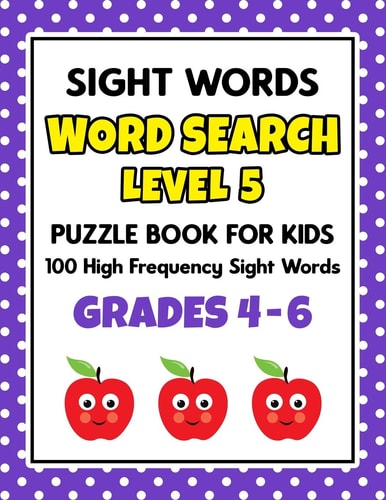 SIGHT WORDS Word Search Puzzle Book For Kids - LEVEL 5 100 High Frequency Sight Words Reading Practice Workbook Grades 4th - 6th, Ages 9 - 11 Years