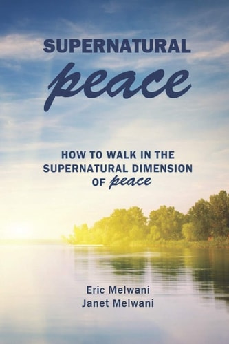 Supernatural Peace How to Walk in the Supernatural Dimension of Peace