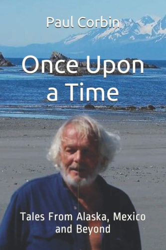 Once Upon a Time Tales from Alaska, Mexico and Beyond