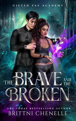 The Brave and The Broken Gifted Fae Academy - Book Two