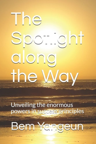 The Spotlight Along the Way Unveiling the Enormous Powers in Success Principles