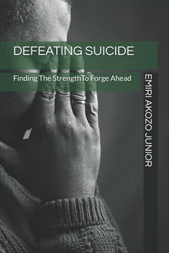 Defeating Suicide Finding The Strength To Forge Ahead