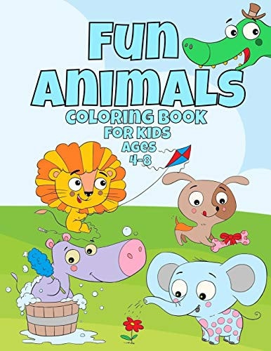 Fun Animals Coloring Book For Kids Ages 4-8 For Toddlers, Preschool And School, For Kids of All Ages