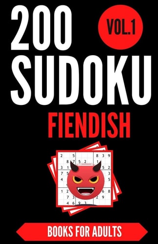 Sudoku Books For Adults FIENDISH - Vol.1 200 Suduko Puzzel Book, With Solutions - Insane Level For Experts - Brain Teasers Games - Sudoku Fiendish - Digest Size.