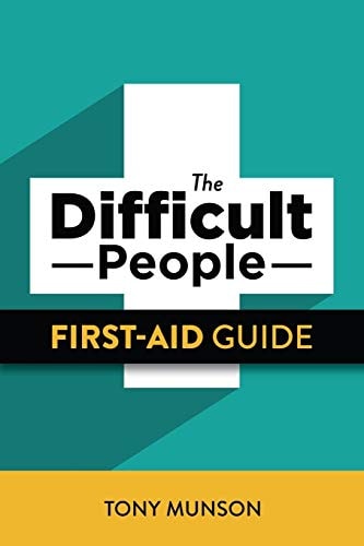 The Difficult People First-Aid Guide