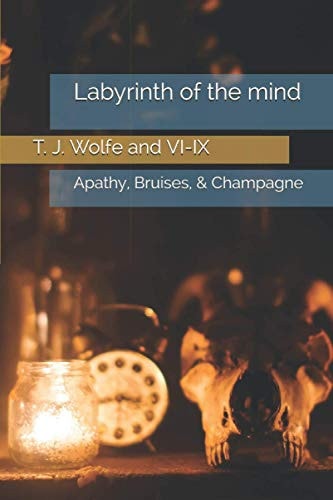 Labyrinth of the Mind Apathy, Bruises, and Champagne