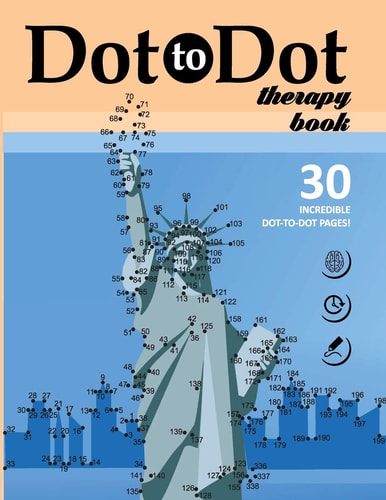 Dot to Dot Therapy Book. 30 INCREDIBLE DOT-TO-DOT PAGES! Connect the Dots Book about Famous Landmarks in the Cities from All Over the World. Bonus - All Pages in PDF