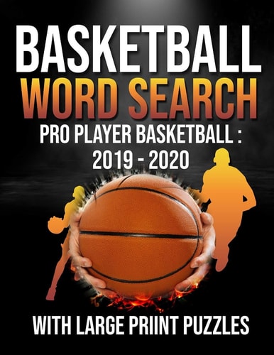 Basketball Word Search Pro Player Basketball 2019 - 2020 Basketball for Kids and Seniors with Large Print Puzzles: Professional Players Basketball Word Search 2019 - 2020
