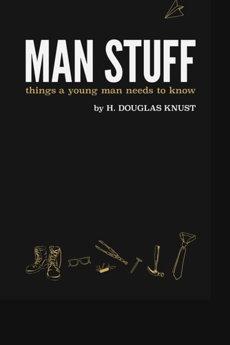 Man Stuff Things a Young Man Needs to Know
