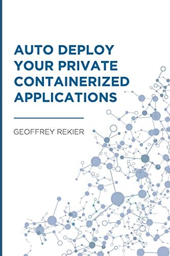 Auto Deploy Your Private Containerized Applications