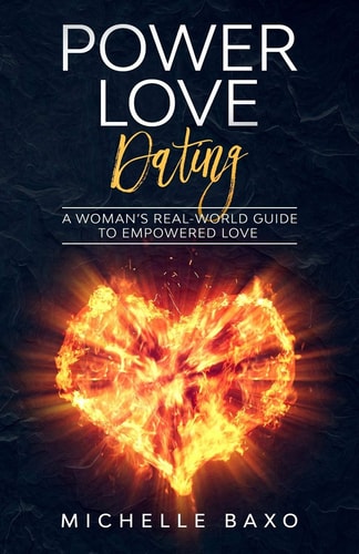 Power Love Dating A Woman's Real-World Guide To Empowered Love