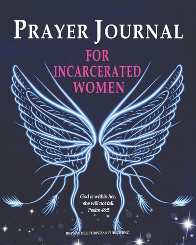 Prayer Journal For Incarcerated Women 52 Week Scripture, Devotional & Guided Prayer Journal