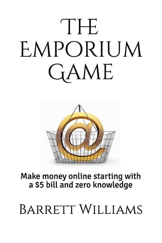 The Emporium Game Start with a $5 Bill and Zero Knowledge. Build a Real-Life, Massive, Online ECommerce Business