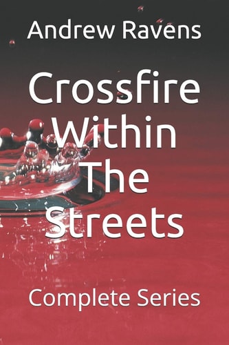 Crossfire Within The Streets Complete Series