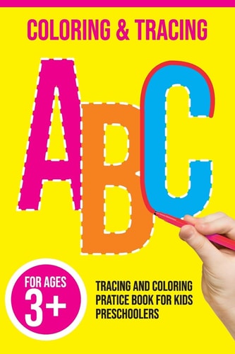 Tracing and Coloring Pratice Book for Kids Preschoolers: 28 Pages 6' X 9' - Tracing and Coloring: Pratice Book for Kids Preschoolers, Line Tracing, Letters, and More! Kids Coloring Activity Books