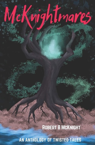 McKnightmares An Anthology of Twisted Tales