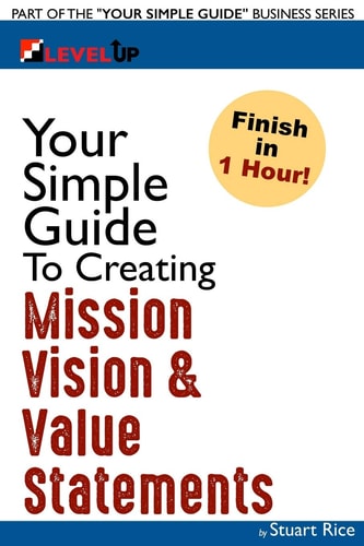 Your Simple Guide To Creating Mission, Vision & Value Statements For Entrepreneurs, Small Business, and Start Ups