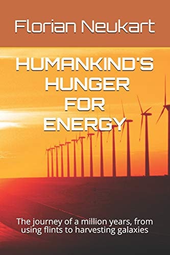 Humankind's Hunger for Energy The Journey of a Million Years, from Using Flints to Harvesting Galaxies