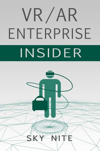 VR / AR Enterprise Insider Guidebook for Virtual Reality and XR
