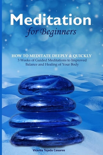 Meditation for Beginners 3 Weeks of Guided Meditations to Improved Balance and Healing of Your Body
