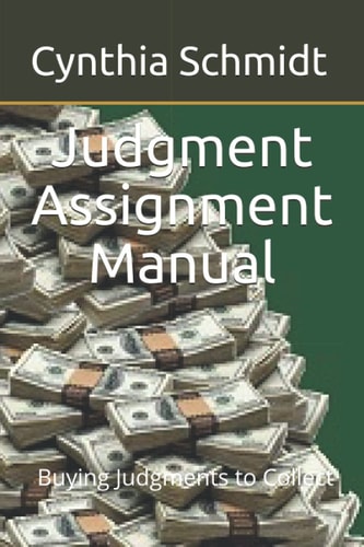 Judgment Assignment Manual Buying Judgments to Collect