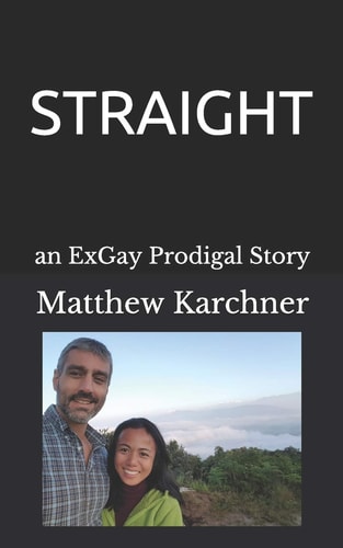 Straight An ExGay Prodigal Story