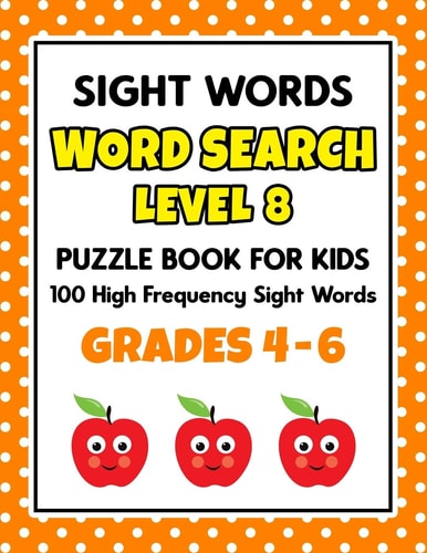 SIGHT WORDS Word Search Puzzle Book For Kids - LEVEL 8 100 High Frequency Sight Words Reading Practice Workbook Grades 4th - 6th, Ages 9 - 11 Years