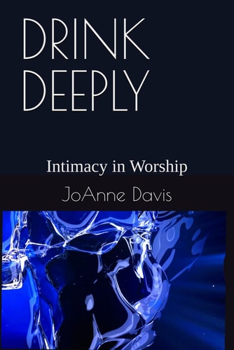 Drink Deeply Intimacy in Worship