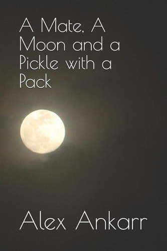 A Mate, A Moon and a Pickle with a Pack