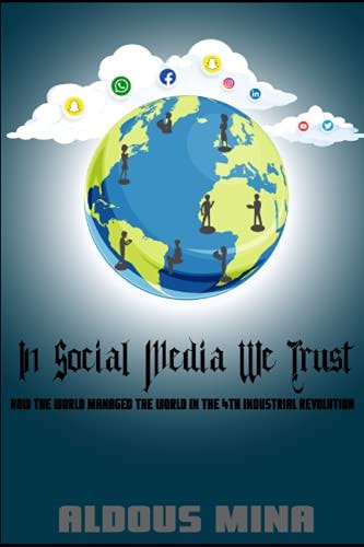 In Social Media We Trust How the World was Managed in the 4th Industrial Revolution