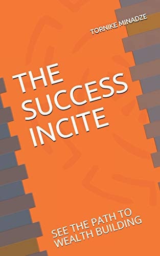 The Success Incite See the Path to Wealth Building