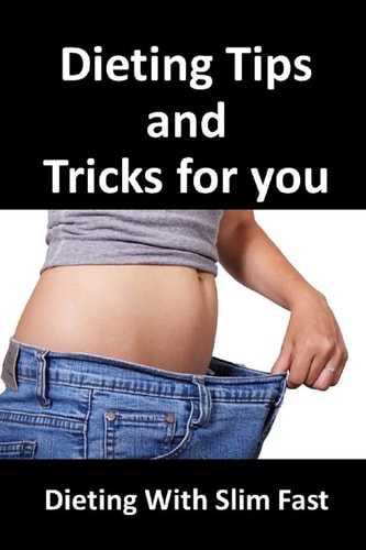 Dieting Tips and Tricks for You Dieting with Slip Fast